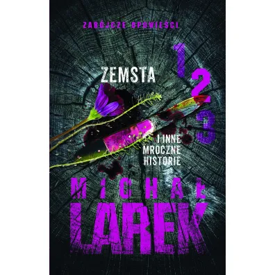 Zemsta i inne mroczne historie. Seria Zab�jcze opowie�ci. Tom 2 - Micha� Larek
