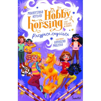Przyja�� zwyci�a. Hobby horsing, czyli przyja�� w galopie. Tom 3