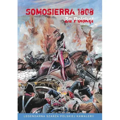 Somosierra 1808 - Za Polsk�! - Jacek Stankiewicz, Krzysztof  Komaniecki