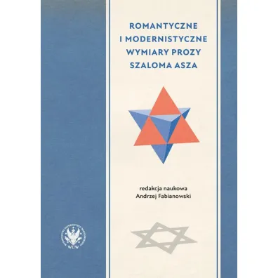 Romantyczne i modernistyczne wymiary prozy Szaloma Asza - Andrzej Red Fabianowski