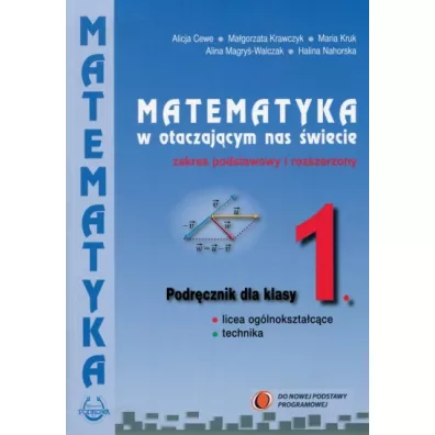 Matematyka w otaczaj�cym nas �wiecie. Klasa 1. Podr�cznik. Zakres podstawowy i rozszerzony - Alicja Cewe, Alina Magry�-Walczak, Halina Nahorska, Maria Kruk, M�agorzata Krawczyk