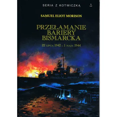 Prze�amanie bariery Bismarcka 22 lipca 1942 - 1 maja 1944 - Samuel Eliot Morison