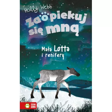 Ma�a Lotta i renifery. Zaopiekuj si� mn� - Holly Webb
