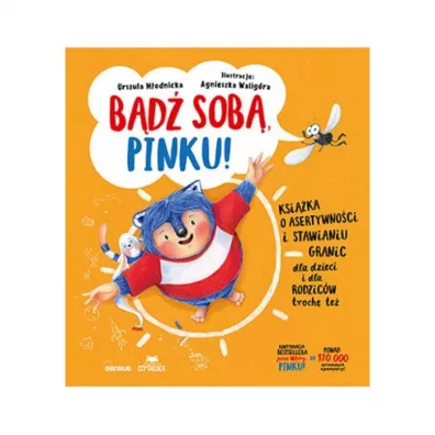 B�d� sob�, Pinku! Ksi��ka o asertywno�ci i stawianiu granic dla dzieci i rodzic�w troch� te� - Agnieszka Walig�ra, Urszula M�odnicka