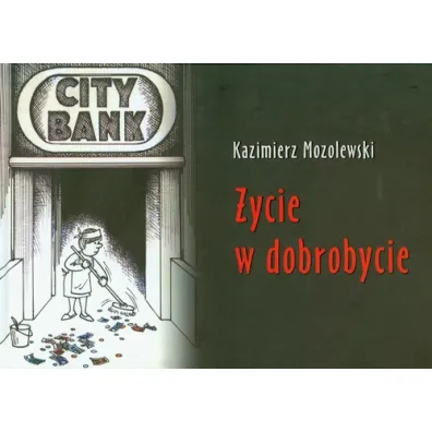 �ycie w dobrobycie - Kazimierz Mozolewski