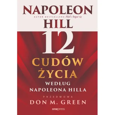 12 cud�w �ycia wed�ug Napoleona Hilla - Napoleon Hill, Don M Green