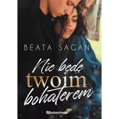 Nie b�d� twoim bohaterem - Beata Sagan