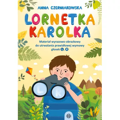 Lornetka Karolka. Materia� wyrazowo-obrazkowy do utrwalania prawid�owej wymowy g�osek L, R - Anna Czerniakowska