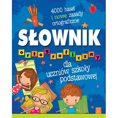 S�ownik ortograficzny dla uczni�w szko�y podstawowej. 4000 hase� i nowe zasady ortograficzne