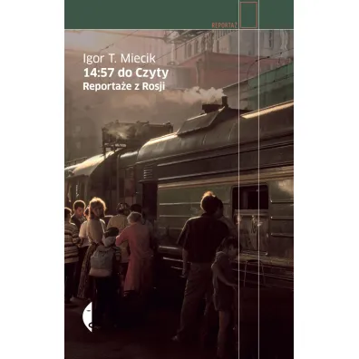 14:57 do Czyty. Reporta�e z Rosji - Igor Tomasz Miecik