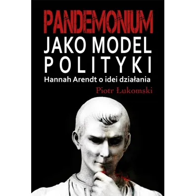 Pandemonium jako model polityki - Piotr �ukomski
