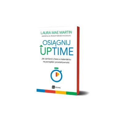Osi�gnij UPTIME. Jak zamieni� chaos w kalendarzu na porz�dek i produktywno��