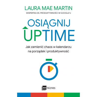 Osignij UPTIME. Jak zamieni chaos w kalendarzu na porzdek i produktywno - Laura Mae Martin