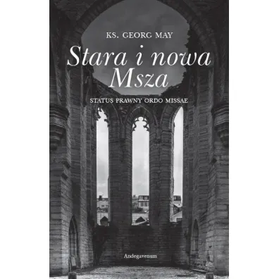 Stara i nowa Msza. Status prawny Ordo Missae - Georg May