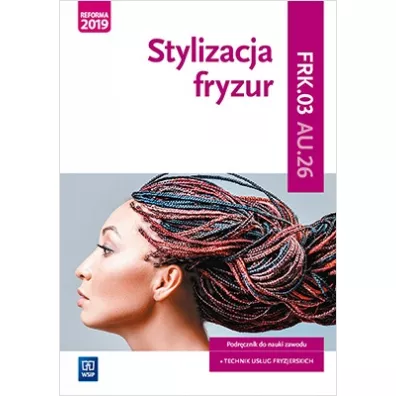 Stylizacja fryzur. Podr�cznik. Kwalifikacja AU.26 / FRK.03 - Beata Wach-Mi�kowska, Ewa Mierzwa