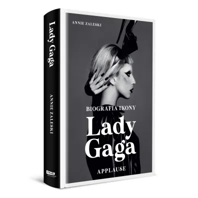 Lady Gaga. Applause. Biografia ikony