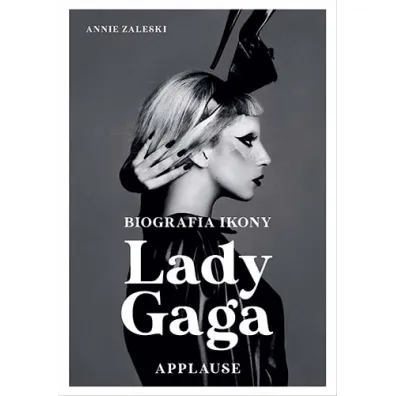 Lady Gaga. Applause. Biografia ikony