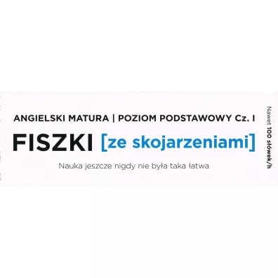 Fiszki ze skojarzeniami. J�zyk angielski. Matura. Cz�� 1. Poziom podstawowy