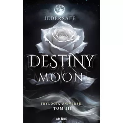 Destiny moon. Trylogia Universe. Tom 3 - Jedersafe
