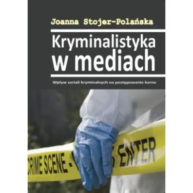 Kryminalistyka w mediach - Joanna Stojer-Pola�ska