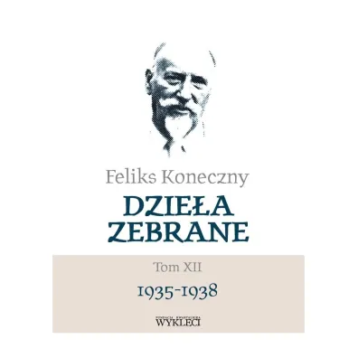 Feliks Koneczny. Dzie�a zebrane Tom 12 1935-1938 - Feliks Koneczny