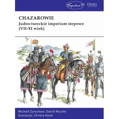 Chazarowie. Judeo-tureckie imperium stepowe.. - David Nicolle, Michai� �yrochow