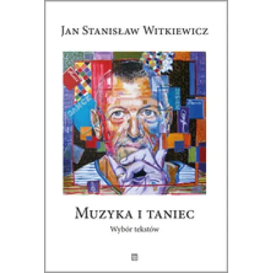 Muzyka i taniec. Wyb�r tekst�w - Jan Stanis�aw Witkiewicz