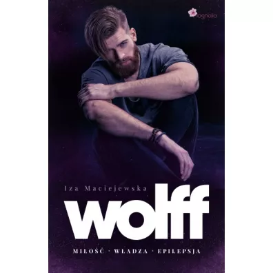 Wolff. Mi�o��, w�adza, epilepsja - Iza  Maciejewska
