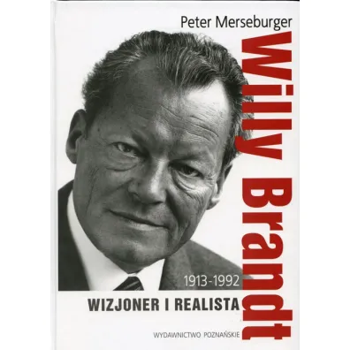 Willy Brandt 1913-1992 Wizjoner i realista - Peter Merseburger