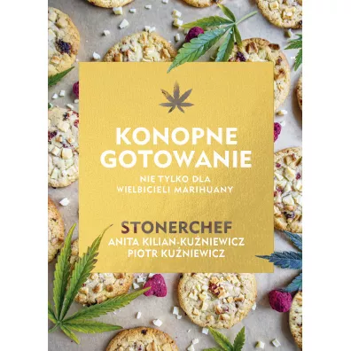 Konopne gotowanie - Anita Kilian-Kuniewicz, Piotr  Kuniewicz