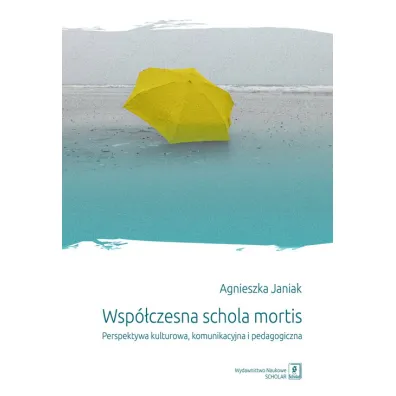 Wsp�czesna schola mortis. Perspektywa kulturowa, - Agnieszka Janiak