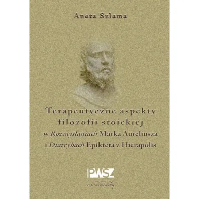 Terapeutyczne aspekty filozofii stoickiej - Aneta  Szlama