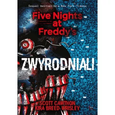 Zwyrodniali. Five Nights at Freddy's. Tom 2 - Kira Breed-Wrisley, Scott Cawthon