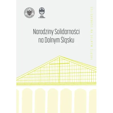 Narodziny "Solidarno�ci" na Dolnym �l�sku - Grzegorz Walig�ra, �ukasz Kami�ski