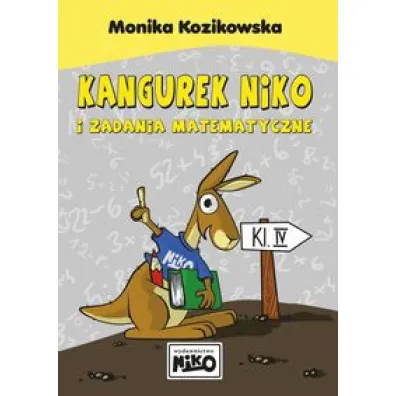 Kangurek niko i zadania matematyczne dla klasy IV - Monika Kozikowska