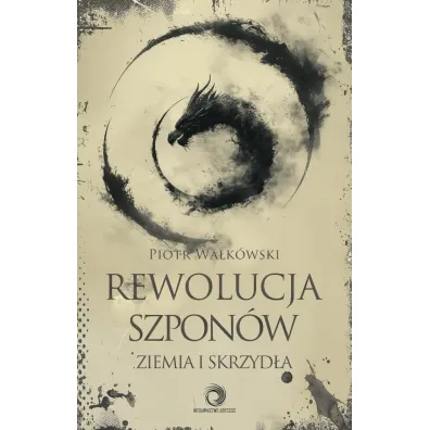 Ziemia i skrzyd�a. Rewolucja szpon�w - Piotr Wa�k�wski