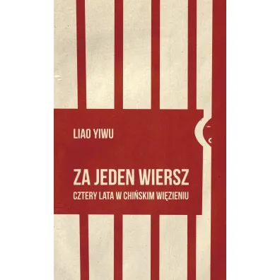 Za jeden wiersz. Cztery lata w chi�skim wi�zieniu - Yiwu Liao