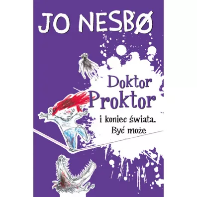 Doktor Proktor i koniec �wiata. By� mo�e. Doktor Proktor. Tom 3 - Jo Nesbo