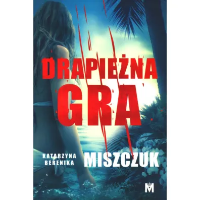 Drapie�na gra - Katarzyna Berenika Miszczuk