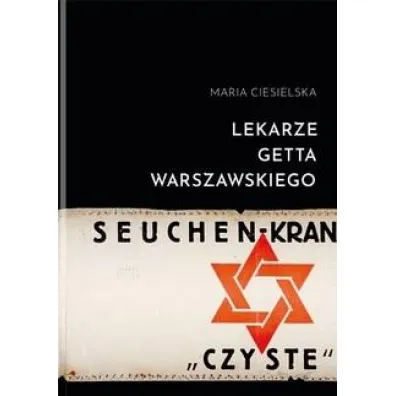 Lekarze getta warszawskiego - Maria Ciesielska