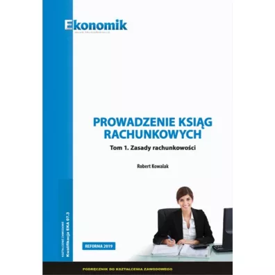 Prowadzenie ksi�g rachunkowych. Tom 1. Zasady rachunkowo�ci - Robert Kowalak