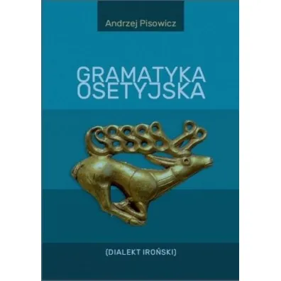 Gramatyka osetyjska (Dialekt Iro�ski) - Andrzej Pisowicz
