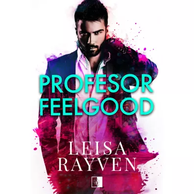 Profesor Feelgood. Masters of Love. Tom 2 - Leisa Rayven