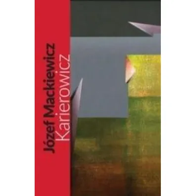 Karierowicz - J�zef Mackiewicz