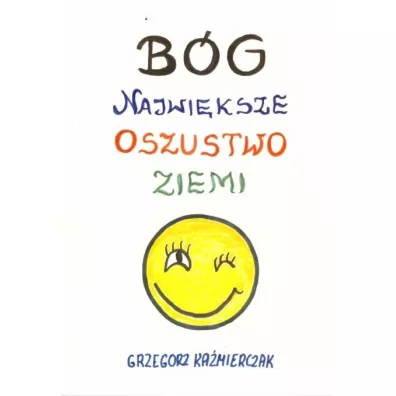B�g, najwi�ksze oszustwo ziemi - Grzegorz Ka�mierczak