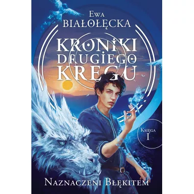 Naznaczeni b��kitem. Kroniki Drugiego Kr�gu. Tom 1 - Ewa Bia�o��cka