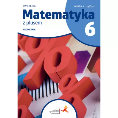 Matematyka z plusem 6. �wiczenia. Geometria. Wersja B. Cz�� 2/2 - Ma�gorzata Dobrowolska, Marta Jucewicz, Piotr Zarzycki