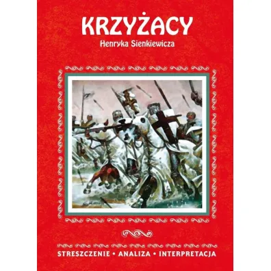 Krzy�acy Henryka Sienkiewicza. Streszczenie, analiza, interpretacja