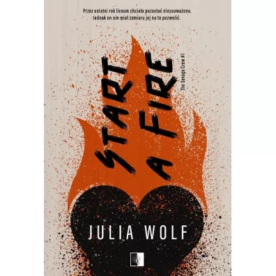Start a Fire. The Savage Crew. Tom 1 - Heide Bergmann, Julia Wolf
