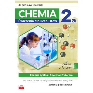Chemia 2a. �wiczenia dla licealist�w. Zadania podstawowe - Zdzis�aw G�owacki